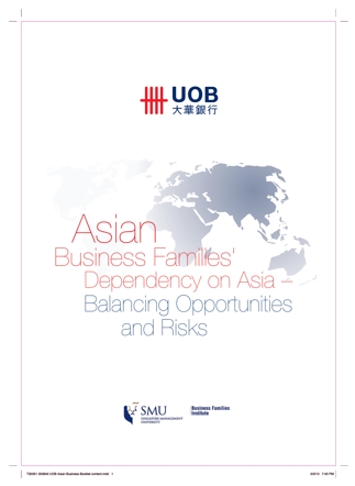 MAY 2013 UOB “Asian Business Families’ Dependency on Asia – Balancing Opportunities and Risks