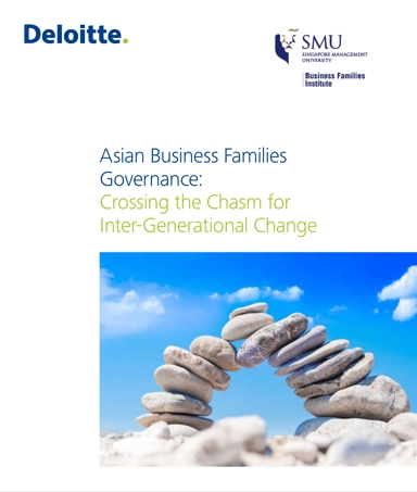 MAY 2015 Deloitte Southeast Asia “Asian Business Families Governance Crossing the Chasm for inter-Generational Change”